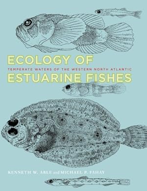 Seller image for Ecology of Estuarine Fishes: Temperate Waters of the Western North Atlantic by Able, Kenneth W., Fahay, Michael P. [Hardcover ] for sale by booksXpress