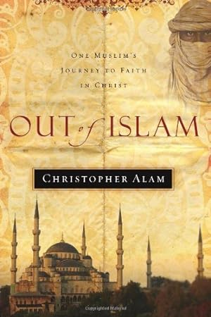Seller image for Out Of Islam: One Muslim's Journey to Faith in Christ by Alam, Christopher [Paperback ] for sale by booksXpress