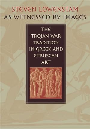 Bild des Verkufers fr As Witnessed by Images: The Trojan War Tradition in Greek and Etruscan Art by Lowenstam, Steven [Hardcover ] zum Verkauf von booksXpress