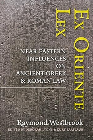 Seller image for Ex Oriente Lex: Near Eastern Influences on Ancient Greek and Roman Law by Westbrook, Raymond [Hardcover ] for sale by booksXpress