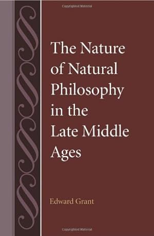 Seller image for The Nature of Natural Philosophy in the Late Middle Ages (Studies in Philosophy and the History of Philosophy) by Grant, Edward [Hardcover ] for sale by booksXpress