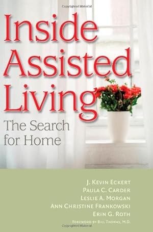 Seller image for Inside Assisted Living: The Search for Home by Eckert PhD, J. Kevin, Carder PhD, Paula C., Morgan PhD, Leslie A., Frankowski PhD, Ann Christine, Roth MA, Erin G. [Paperback ] for sale by booksXpress