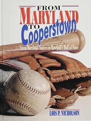 Seller image for From Maryland to Cooperstown: Seven Maryland Natives in Baseball's Hall of Fame by Nicholson, Lois P. [Hardcover ] for sale by booksXpress