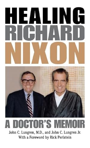 Immagine del venditore per Healing Richard Nixon: A Doctor's Memoir by Lungren M.D, John C., Lungren Jr., John C [Hardcover ] venduto da booksXpress