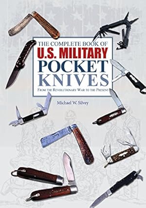 Bild des Verkufers fr The Complete Book of U.S. Military Pocket Knives: From the Revolutionary War to the Present by Silvey, Michael W. [Hardcover ] zum Verkauf von booksXpress