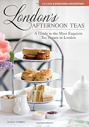 Seller image for London's Afternoon Teas, Revised and Expanded 2nd Edition: A Guide to the Most Exquisite Tea Venues in London (IMM Lifestyle) 60 of the Best Places to Take Tea, with Recipes, Venue History, & More by Susan Cohen [Hardcover ] for sale by booksXpress