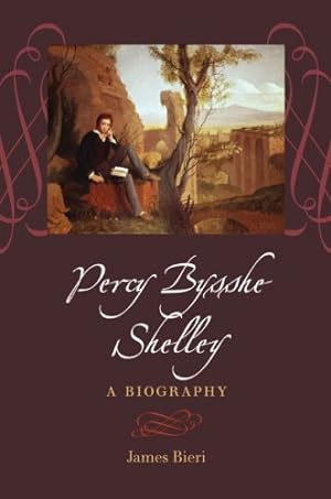 Imagen del vendedor de Percy Bysshe Shelley: A Biography by Bieri, James [Paperback ] a la venta por booksXpress