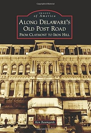Seller image for Along Delaware's Old Post Road: From Claymont to Iron Hill (Images of America) by Baumgardt, Ken [Paperback ] for sale by booksXpress
