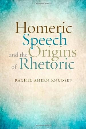Bild des Verkufers fr Homeric Speech and the Origins of Rhetoric by Knudsen, Rachel Ahern [Hardcover ] zum Verkauf von booksXpress