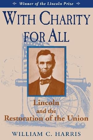 Image du vendeur pour With Charity for All: Lincoln and the Restoration of the Union by Harris, William C. [Paperback ] mis en vente par booksXpress