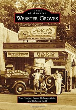 Seller image for Webster Groves (Images of America) by Cooper, Tom, DeLooze-Klein, Emma, Ladd, Deborah [Paperback ] for sale by booksXpress