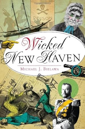 Bild des Verkufers fr Wicked New Haven by Bielawa, Michael J. [Paperback ] zum Verkauf von booksXpress