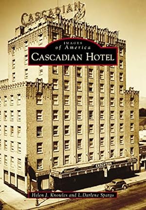 Bild des Verkufers fr Cascadian Hotel (Images of America) by Knowles, Helen J., Spargo, L. Darlene [Paperback ] zum Verkauf von booksXpress