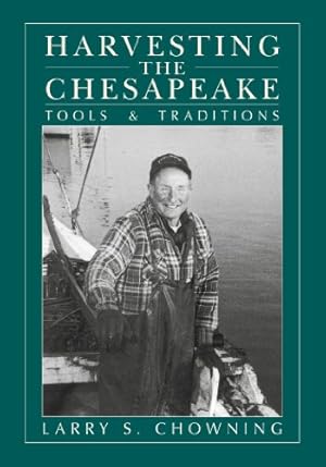 Imagen del vendedor de Harvesting the Chesapeake: Tools and Traditions by Chowning, Larry S. [Paperback ] a la venta por booksXpress