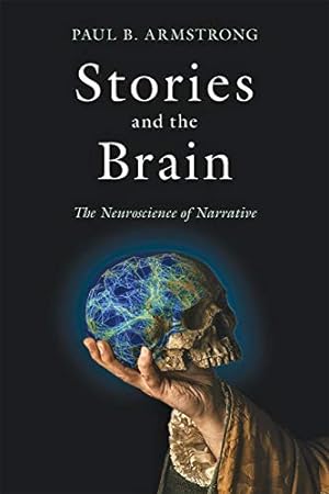 Immagine del venditore per Stories and the Brain: The Neuroscience of Narrative by Armstrong, Paul B. [Hardcover ] venduto da booksXpress