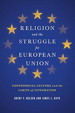 Seller image for Religion and the Struggle for European Union: Confessional Culture and the Limits of Integration (Religion and Politics) by Nelsen, Brent F., Guth, James L. [Paperback ] for sale by booksXpress