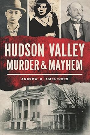 Image du vendeur pour Hudson Valley Murder & Mayhem by Amelinckx, Andrew K. [Paperback ] mis en vente par booksXpress