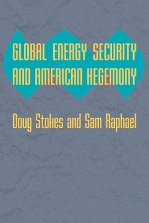 Immagine del venditore per Global Energy Security and American Hegemony (Themes in Global Social Change) by Stokes, Doug, Raphael, Sam [Paperback ] venduto da booksXpress