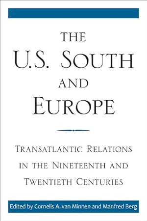 Image du vendeur pour The U.S. South and Europe: Transatlantic Relations in the Nineteenth and Twentieth Centuries (New Directions In Southern History) [Hardcover ] mis en vente par booksXpress