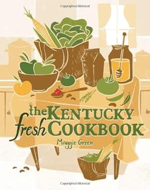 Seller image for The Kentucky Fresh Cookbook by Green, Maggie [Paperback ] for sale by booksXpress