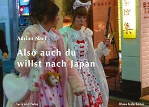 Bild des Verkufers fr Also auch du willst nach Japan : Lyrik und Fotos zum Verkauf von AHA-BUCH GmbH