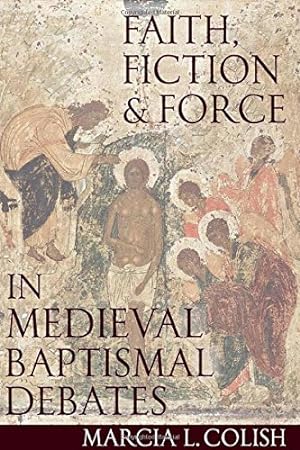 Seller image for Faith Fiction Force Baptismal Debates by Colish, Marcia [Hardcover ] for sale by booksXpress