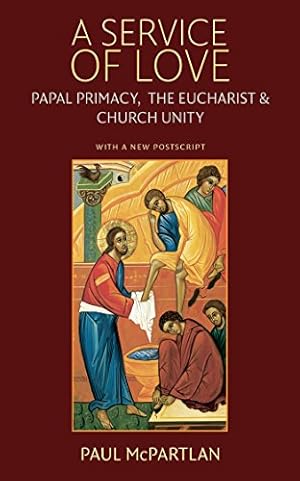 Immagine del venditore per A Service of Love: Papal Primacy, the Eucharist, and Church Unity - with a New Postscript by McPartlan, Paul [Paperback ] venduto da booksXpress