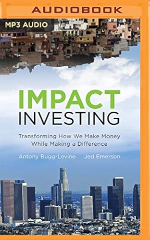 Seller image for Impact Investing: Transforming How We Make Money While Making a Difference by Bugg-Levine, Antony, Emerson, Jed [MP3 CD ] for sale by booksXpress