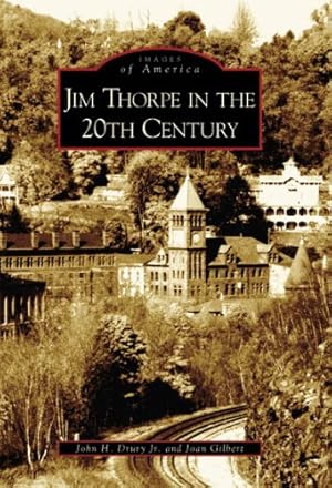 Imagen del vendedor de Jim Thorpe in the 20th Century (PA) (Images of America) by Drury Jr., John H., Gilbert, Joan [Paperback ] a la venta por booksXpress