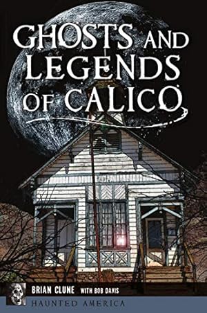 Image du vendeur pour Ghosts and Legends of Calico (Haunted America) by Clune, Brian [Paperback ] mis en vente par booksXpress
