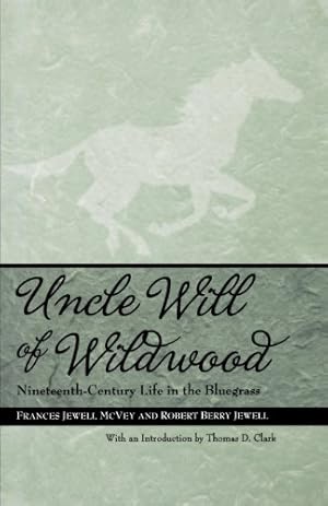 Seller image for Uncle Will of Wildwood: Nineteenth-Century Life in the Bluegrass by McVey, Frances Jewell, Jewell, Robert Berry [Paperback ] for sale by booksXpress