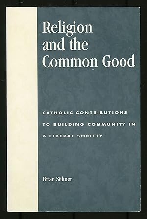 Seller image for Religion and the Common Good: Catholic Contributions to Building Community in a Liberal Society for sale by Between the Covers-Rare Books, Inc. ABAA