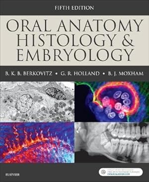 Seller image for Oral Anatomy, Histology and Embryology by Berkovitz BDS MSc PhD FDS (Eng), Barry K.B, Holland BSc BDS PhD CERT ENDO, G. R., Moxham BSc BDS PhD FHEA FRSB Hon FAS FSAE, Bernard J. [Paperback ] for sale by booksXpress