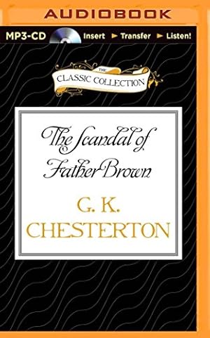 Image du vendeur pour The Scandal of Father Brown (The Classic Collection) by Chesterton, G. K. [MP3 CD ] mis en vente par booksXpress