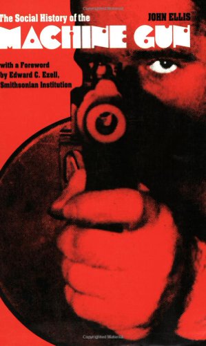 Seller image for The Social History of the Machine Gun by Ellis, John [Paperback ] for sale by booksXpress