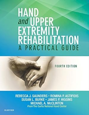 Seller image for Hand and Upper Extremity Rehabilitation: A Practical Guide by Saunders PT CHT, Rebecca, Astifidis MS PT CHT, Romina, Burke OTR/L CHT MBA, Susan L., Higgins MD, James, McClinton MD, Michael A. [Paperback ] for sale by booksXpress