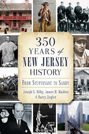 Seller image for 350 Years of New Jersey History: From Stuyvesant to Sandy by Bilby, Joseph G, Madden, James M, Ziegler, Harry [Paperback ] for sale by booksXpress