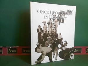 Image du vendeur pour Once upon a Time in Hungary. The World of the late 19th and early 20th Century. mis en vente par Antiquariat Deinbacher