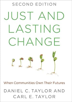 Bild des Verkufers fr Just and Lasting Change: When Communities Own Their Futures by Taylor, Daniel C., Taylor, Carl E. [Paperback ] zum Verkauf von booksXpress