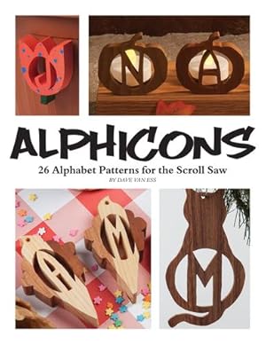 Immagine del venditore per Alphicons: 32 Alphabet Patterns for the Scroll Saw (Fox Chapel Publishing) Ready-to-Cut Artistic Letters to Customize Any Woodworking Project; Themes Include Leaves, Chess, Hearts, Pumpkins, and More by David Van Ess [Paperback ] venduto da booksXpress