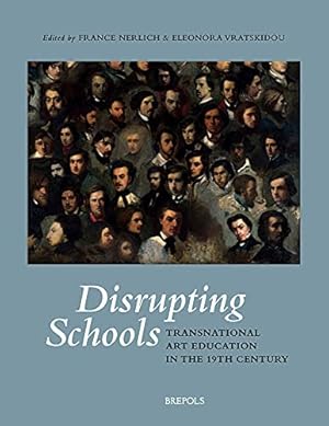 Image du vendeur pour Disrupting Schools: Transnational Art Education in the 19th Century (Xix: Studies in 19th-century Art and Visual Culture, 2) [FRENCH LANGUAGE - Hardcover ] mis en vente par booksXpress