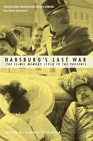 Seller image for Habsburg's Last War: The Filmic Memory (1918 to the Present) (Studies in Central European History, Culture & Literature) by Leidinger, Hannes, Bischof, Gunter [Paperback ] for sale by booksXpress