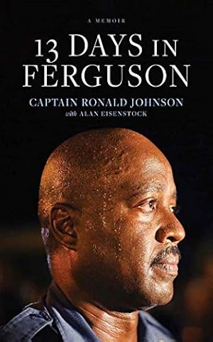 Imagen del vendedor de 13 Days in Ferguson: A Memoir by Johnson, Captain Ronald, Eisenstock, Alan [Audio CD ] a la venta por booksXpress