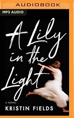 Seller image for A Lily in the Light by Fields, Kristin [MP3 CD ] for sale by booksXpress