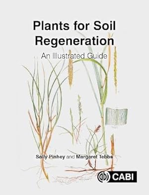 Seller image for Plants for Soil Regeneration: An Illustrated Guide by Pinhey, Sally, Tebbs, Margaret [Hardcover ] for sale by booksXpress
