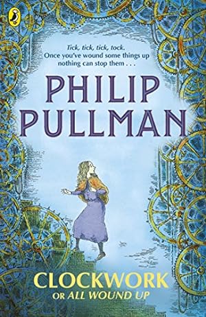 Seller image for Clockwork or All Wound Up by Philip Pullman, Peter Bailey (illustrator), Peter Bailey (illustrator) [Paperback ] for sale by booksXpress