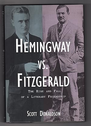 Imagen del vendedor de HEMINGWAY VS. FITZGERALD: The Rise and Fall of a Literary Friendship a la venta por BOOKFELLOWS Fine Books, ABAA