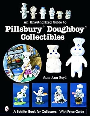 Seller image for An Unauthorized Guide to Pillsbury Doughboy Collectibles (Schiffer Book for Collectors with Price Guide) by Boyd, Jane Ann [Paperback ] for sale by booksXpress