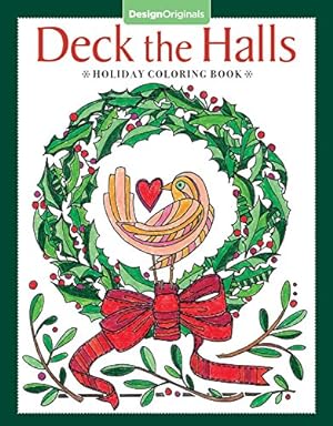 Seller image for Deck the Halls Holiday Coloring Book (Design Originals) 32 Beginner-Friendly, Festive, One-Side-Only Designs of Christmas Cheer on High-Quality, Extra-Thick Perforated Paper, with Inspirational Quotes by Thaneeya McArdle, Robin Pickens, Angelea Van Dam, Valerie McKeehan, Jenny Newland [Paperback ] for sale by booksXpress