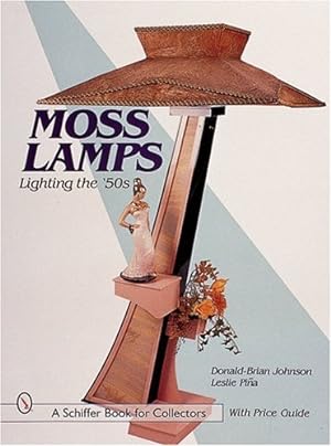 Seller image for Moss Lamps: Lighting the '50s (Schiffer Book for Collectors with Price Guide) by Johnson, Donald-Brian [Hardcover ] for sale by booksXpress